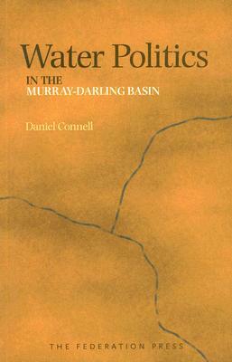 Water Politics in the Murray-Darling Basin by Daniel Connell