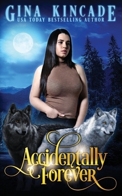 Accidentally Forever by Gina Kincade
