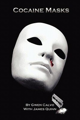 Cocaine Masks: Cocaine Masks by Gwen Calvo, James Quinn