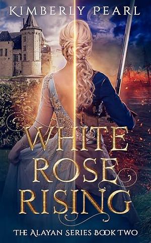 White Rose Rising by Kimberly Pearl