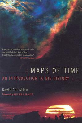 Maps of Time: An Introduction to Big History by David Christian