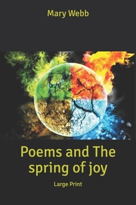 Poems and The spring of joy: Large Print by Mary Webb