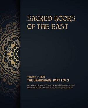 The Upanishads: Volume 1 of 2 by Max Muller