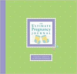 The Ultimate Pregnancy Journal by Alex A. Lluch, Elizabeth Lluch