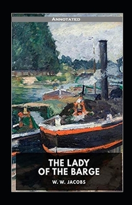 The Lady of the Barge Annotated by W.W. Jacobs