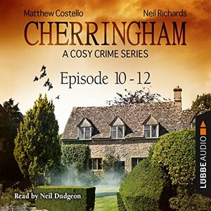 Cherringham, Episodes 10-12: A Cosy Crime Series Compilation by Neil Richards, Matthew Costello