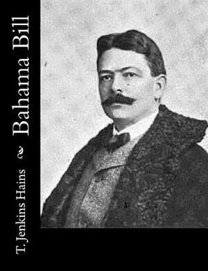 Bahama Bill by T. Jenkins Hains