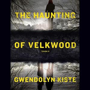 The Haunting of Velkwood by Gwendolyn Kiste
