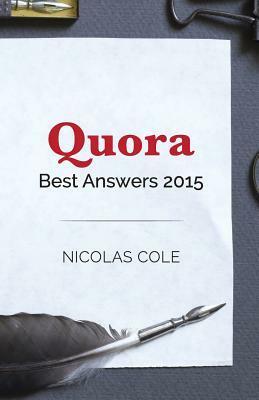 Best Quora Answers of 2015: Quora Top Writer Nicolas Cole shares his most popular answers from 2015 by Nicolas Cole