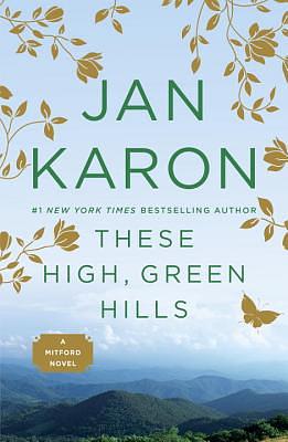 These High, Green Hills by Jan Karon