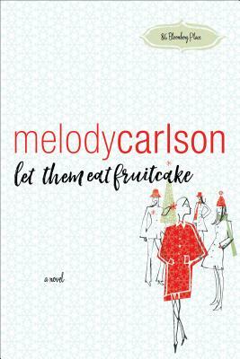 Let Them Eat Fruitcake by Melody Carlson