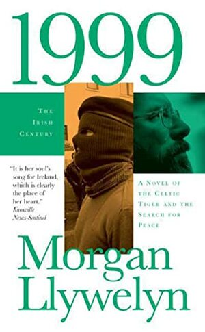 1999: A Novel of the CelticTiger and the Search for Peace by Morgan Llywelyn