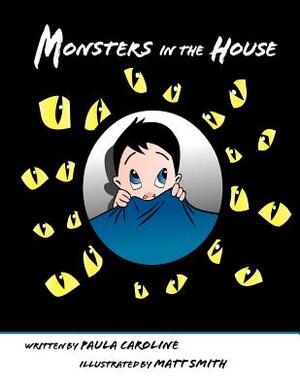 Monsters in the House by Paula Caroline