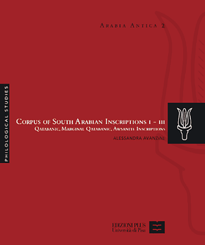 Corpus of South Arabian Inscriptions I - III: Qatabanic, Marginal Qatabanic, Awsanite Inscriptions by Alessandra Avanzini