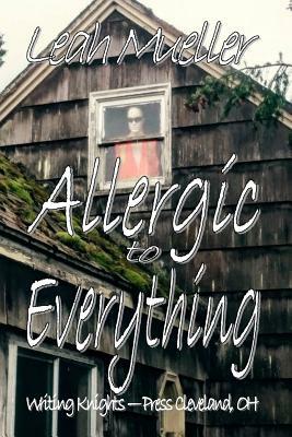 Allergic to Everything by Leah Mueller