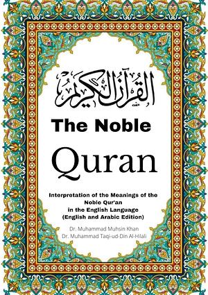 The Noble Quran: Interpretation of the Meanings of the Noble Qur'an in the English Language by Muhammad Muhsin Khan