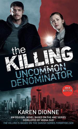 The Killing: Uncommon Denominator by Karen Dionne