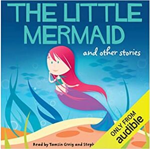 The Little Mermaid and Other Stories by Tasmin Greig, Hans Christian Andersen