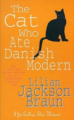 The Cat Who Ate Danish Modern by Lilian Jackson Braun