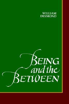 Being and the Between by William Desmond