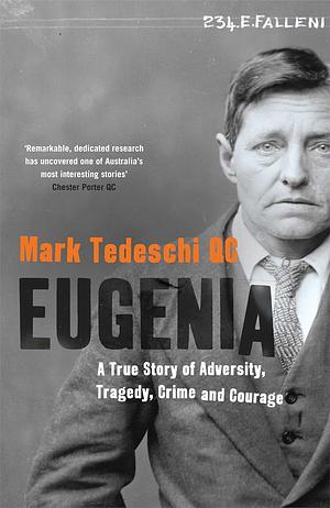 Eugenia: A true story of adversity, tragedy, crime and courage by Mark Tedeschi