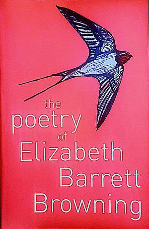 The Poetry of Elizabeth Barrett Browning  by Elizabeth Barrett Browning