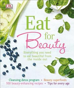 Eat for Beauty: Everything You Need to Eat Beautiful from the Inside Out by Susan Curtis, Tipper Lewis