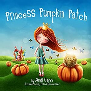 Princess Pumpkin Patch by Andi Cann, Elena Schweitzer