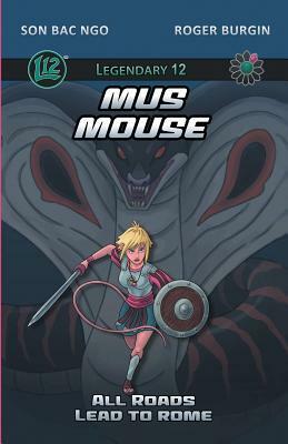 Legendary 12: Mus Mouse Vol. 1: All Roads Lead To Rome by Son Ngo