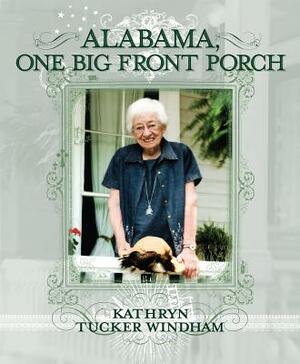 Alabama, One Big Front Porch by Kathryn Tucker Windham