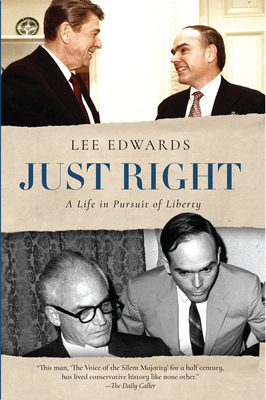 Just Right: A Life in Pursuit of Liberty by Lee Edwards