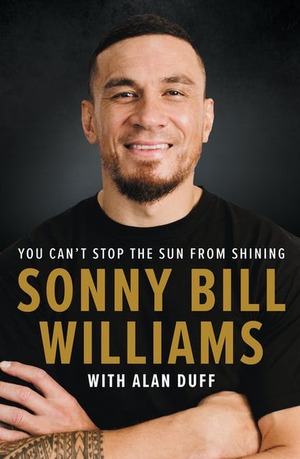 Sonny Bill Williams: You Can't Stop the Sun From Shining by Sonny Bill Williams