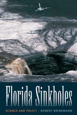 Florida Sinkholes: Science and Policy by Robert Brinkmann