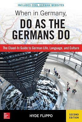 When in Germany, Do as the Germans Do, 2nd Edition by Hyde Flippo, Hyde Flippo