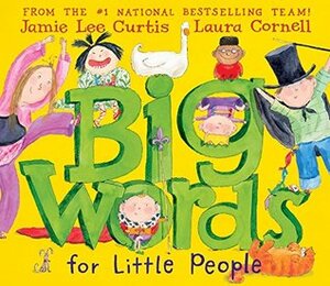 Big Words for Little People by Laura Cornell, Jamie Lee Curtis