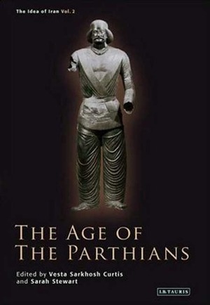 The Age of the Parthians by Vesta Sarkhosh Curtis, Sarah Stewart