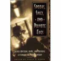 Spooks, Spies, and Private Eyes: An Anthology of Black Mystery, Crime and Suspense Fiction of the 20th Century by Paula L. Woods