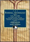The Baseball Anthology: 125 Years of Stories, Poems, Articles, Photographs, Drawings, Interviews, Cartoons, and Other Memorabilia by Joseph Wallace, Sparky Anderson