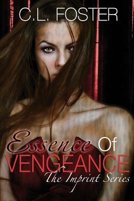 Essence of Vengeance by C.L. Foster