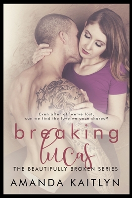 Breaking Lucas by Amanda Kaitlyn