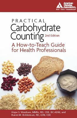 Practical Carbohydrate Counting: A How-To-Teach Guide for Health Professionals by Karen M. Bolderman, Hope S. Warshaw