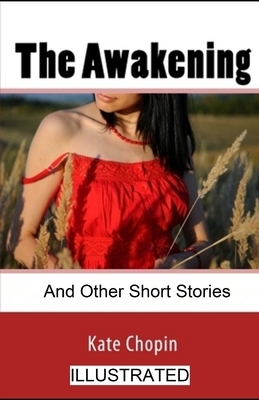 The Awakening & Other Short Stories illustrated by Kate Chopin