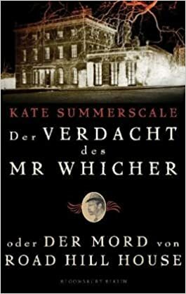 Der Verdacht des Mr Whicher oder der Mord von Road Hill House by Alice Jakubeit, Kate Summerscale