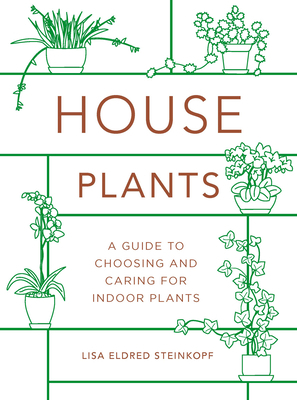 Houseplants (Mini): A Guide to Choosing and Caring for Indoor Plants by Lisa Eldred Steinkopf