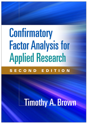 Confirmatory Factor Analysis for Applied Research, Second Edition by Timothy A. Brown