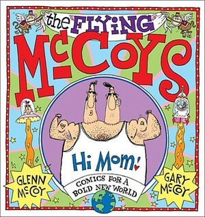 The Flying McCoys: Comics for a Bold New World by Glenn McCoy