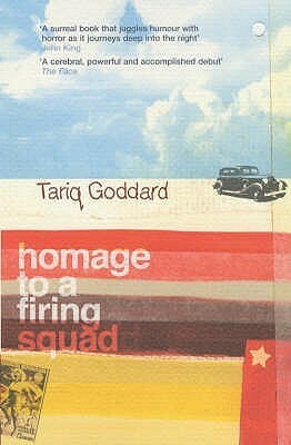 Homage To A Firing Squad by Tariq Goddard