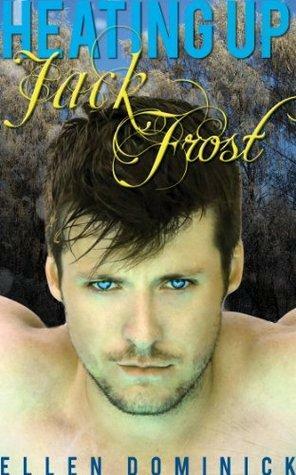 Heating up Jack Frost by Ellen Dominick