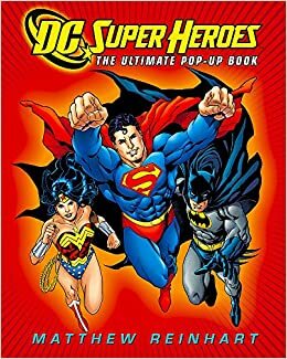 DC Super Heroes: The Ultimate Pop-Up Book by Matthew Reinhart