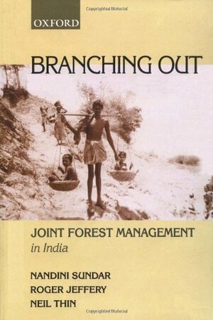 Branching Out: Joint Forest Management in India by Nandini Sundar, Roger Jeffery
